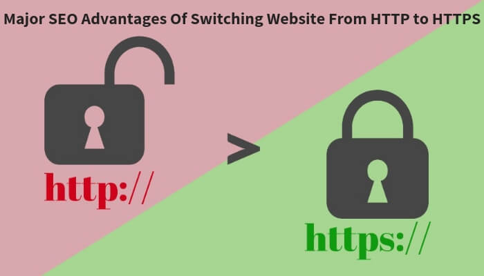 Major SEO Advantages Of Switching Website From HTTP to HTTPS